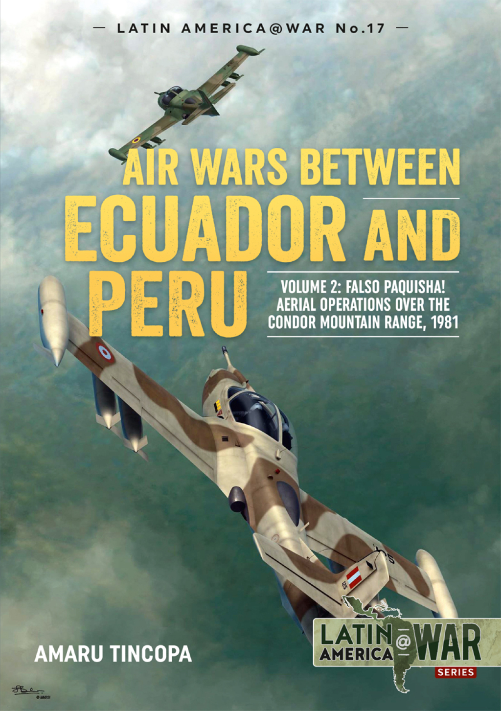 Air Wars between Ecuador and Peru Volume 2 – Falso Paquisha! Aerial Operations over the Condor Mountain Range, 1981