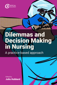 Omslagafbeelding: Dilemmas and Decision Making in Nursing 1st edition 9781915080325