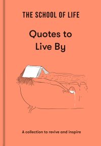 Omslagafbeelding: The School of Life: Quotes to Live By 9781915087041
