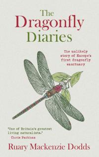 Imagen de portada: The Dragonfly Diaries : The Unlikely Story of Europe's First Dragonfly Sanctuary 9781908643551