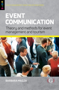 صورة الغلاف: Event Communication: Theory and Methods for Event Management and Tourism 1st edition 9781915097545