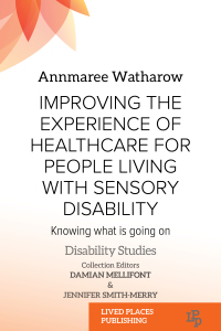 Omslagafbeelding: Improving the Experience of Health Care for People Living with Sensory Disability 1st edition 9781915271426