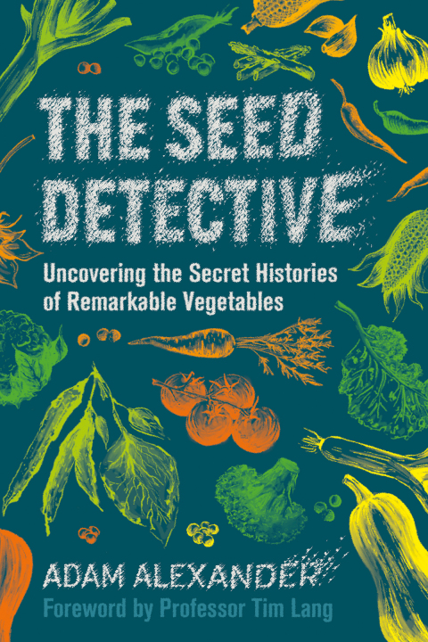 The Seed Detective: Uncovering the Secret Histories of Remarkable Vegetables - FULL INSTANT DOWNLOAD | PDF DOCX EPUB