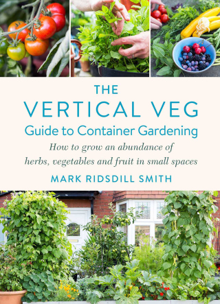 Cover image: The Vertical Veg Guide to Container Gardening 9781645021506