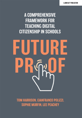 Cover image: Futureproof: A comprehensive framework for teaching digital citizenship in schools 9781915261120