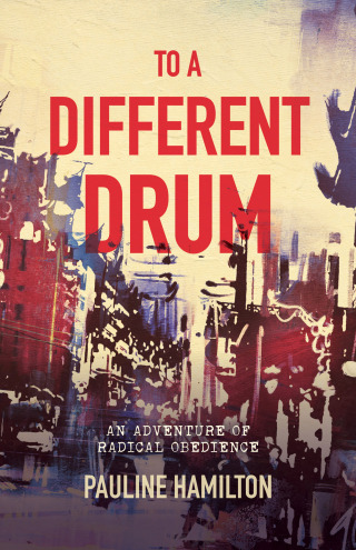 Cover image: To a Different Drum: An Adventure of Radical Obedience 1st edition 9781915705983