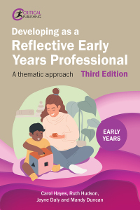 Cover image: Developing as a Reflective Early Years Professional 3rd edition 9781915713360