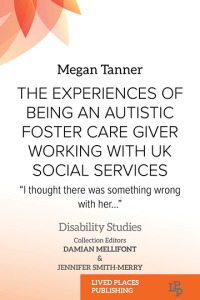 صورة الغلاف: The Experiences of Being an Autistic Foster Care Giver Working with UK Social Services 1st edition 9781915734716