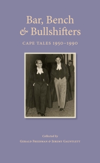 Omslagafbeelding: Bar, Bench & Bullshifters: Cape Tales 1950 - 1990 1st edition 9781920025694