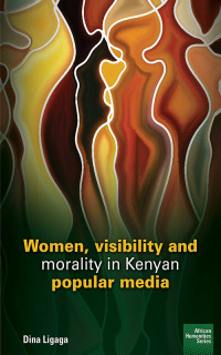 Imagen de portada: Women, visibility and morality in Kenyan popular media 9781920033637