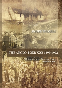 Cover image: Anglo-Boer War (1899-1902): White man’s war, black man’s war, traumatic war, The 1st edition 9781920383275