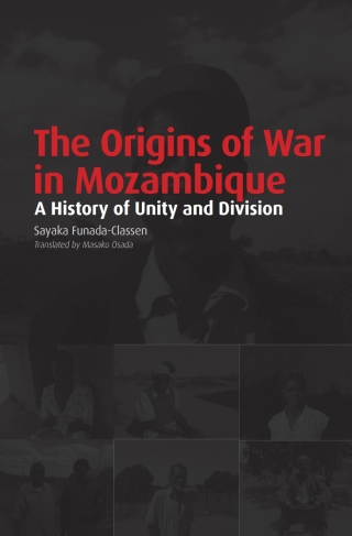 Cover image: Funada-Classen: The Origins of War in Mozambique 1st edition 9781920489977
