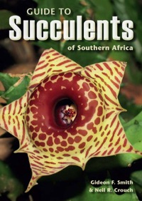 表紙画像: Guide to Succulents of Southern Africa 9781770076624