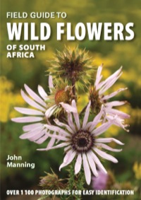 表紙画像: Field Guide to Wild Flowers of South Africa 1st edition 9781920544874
