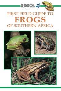 Cover image: Sasol First Field Guide to Frogs of Southern Africa 2nd edition 9781431702817