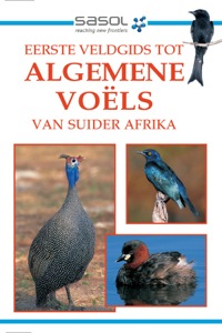 Cover image: Sasol Eerste Veldgids tot Algemene Voëls van Suider-Afrika 1st edition 9781868721801