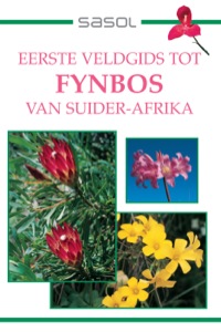 Omslagafbeelding: Eerste Veldgids tot Fynbos van Suider-Afrika 1st edition 9781920572112