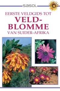 Cover image: Eerste Veldgids tot Veldblomme van Suider Afrika 1st edition 9781868723140