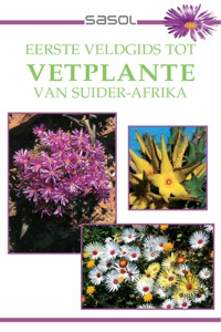 Omslagafbeelding: Eerste Veldgids tot Vetplante van Suider Afrika 1st edition 9781868726028