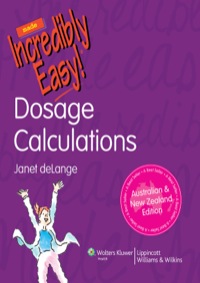 Cover image: Dosage Calculations Made Incredibly Easy: Australian & New Zealand edition 1st edition 9781920994532