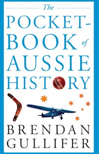 صورة الغلاف: The Pocketbook of Aussie History 9781863955140