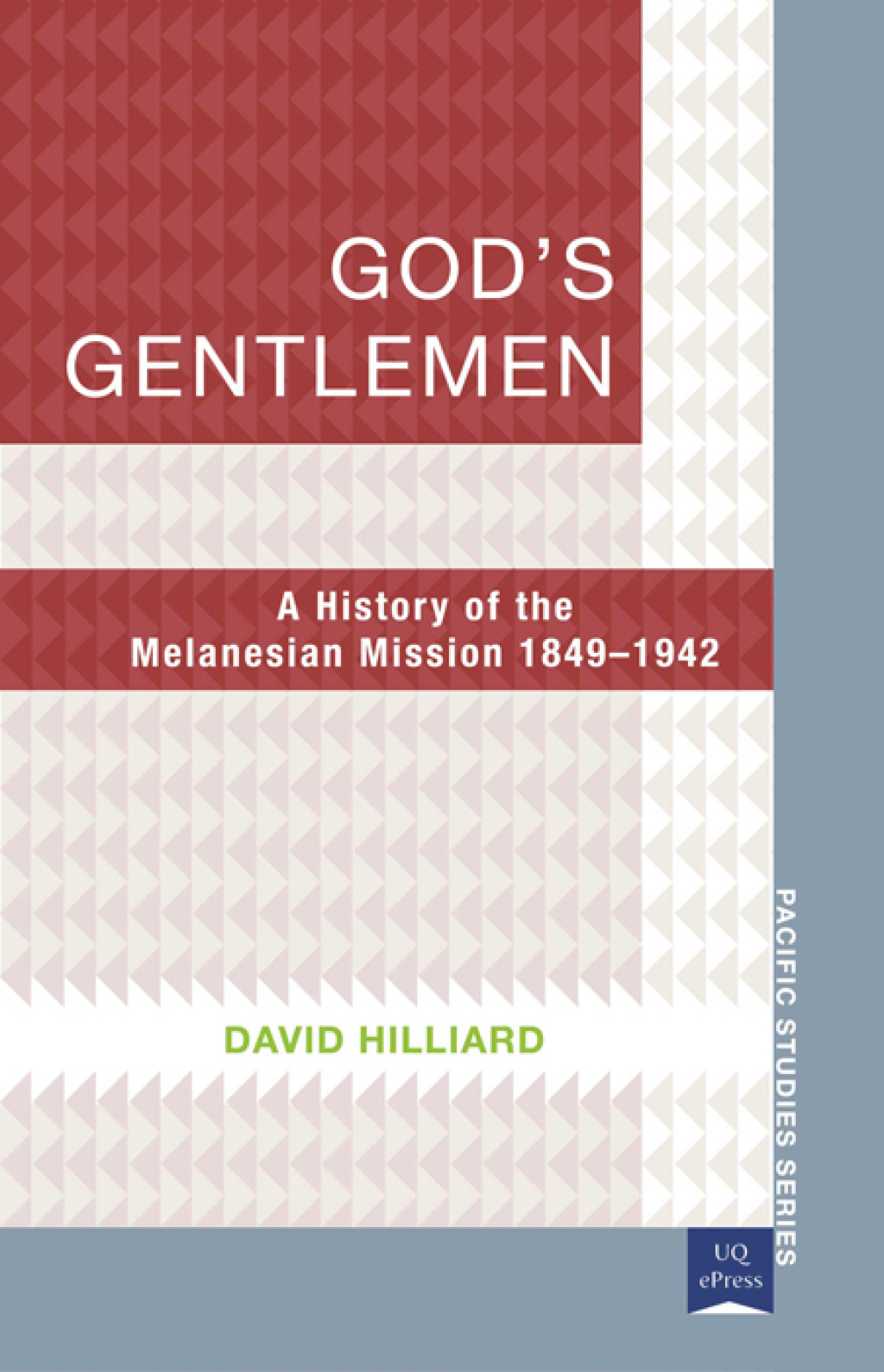 God’s Gentlemen A History of the Melanesian Mission, 18491942 2nd Edition