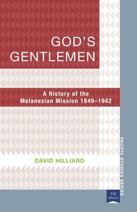 Cover image: God's Gentlemen: A History of the Melanesian Mission, 18491942 2nd edition