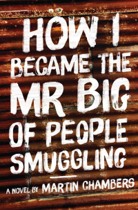 صورة الغلاف: How I Became the Mr. Big of People Smuggling 1st edition 9781922089557