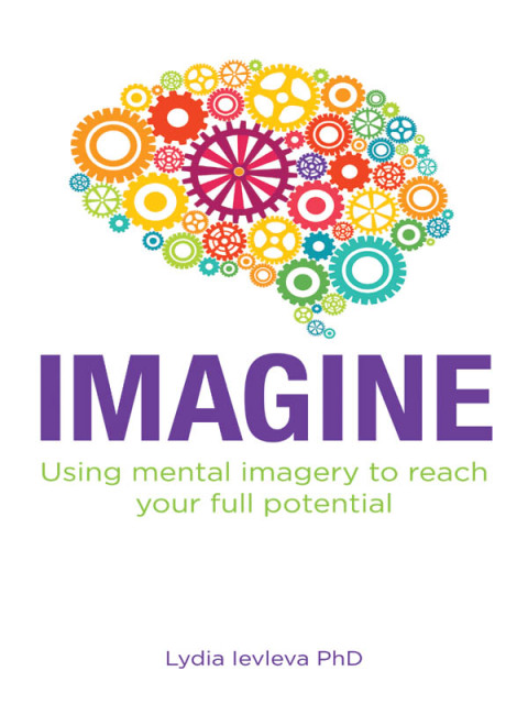 Imagine : Using mental imagery to reach your full potential - FULL INSTANT DOWNLOAD | PDF DOCX EPUB