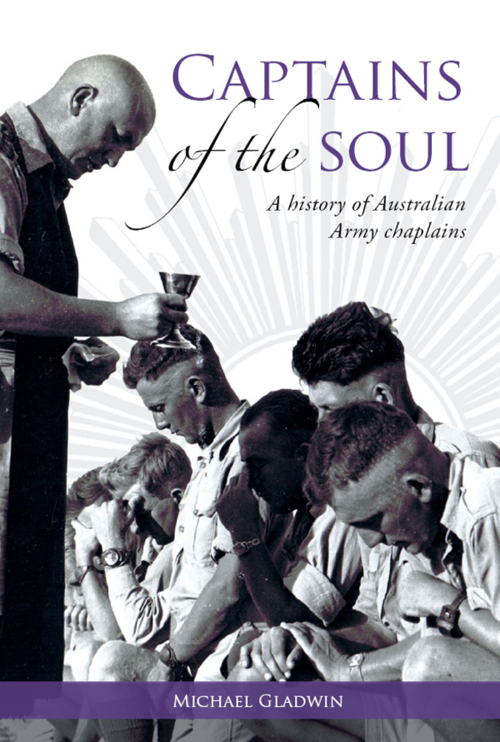 Captains of the Soul A History of Australian Army Chaplains