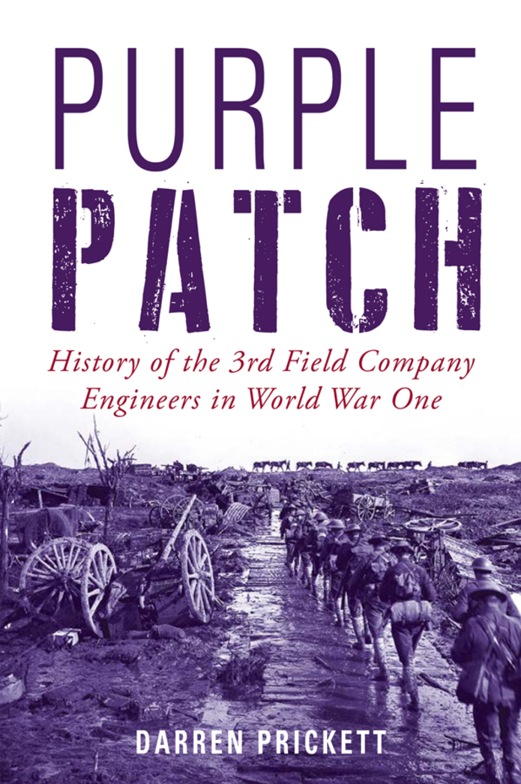 Purple Patch History of the 3rd Field Company Engineers in World War One