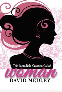 Cover image: This Incredible Creation Called Woman 9781922328939