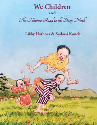 Cover image: We Children and The Narrow Road to the Deep North 1st edition 9781922332684