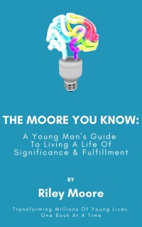Omslagafbeelding: The Moore You Know: A Young Man’s Guide Towards Developing A Life Of Significance & Fulfillment 9781922381149