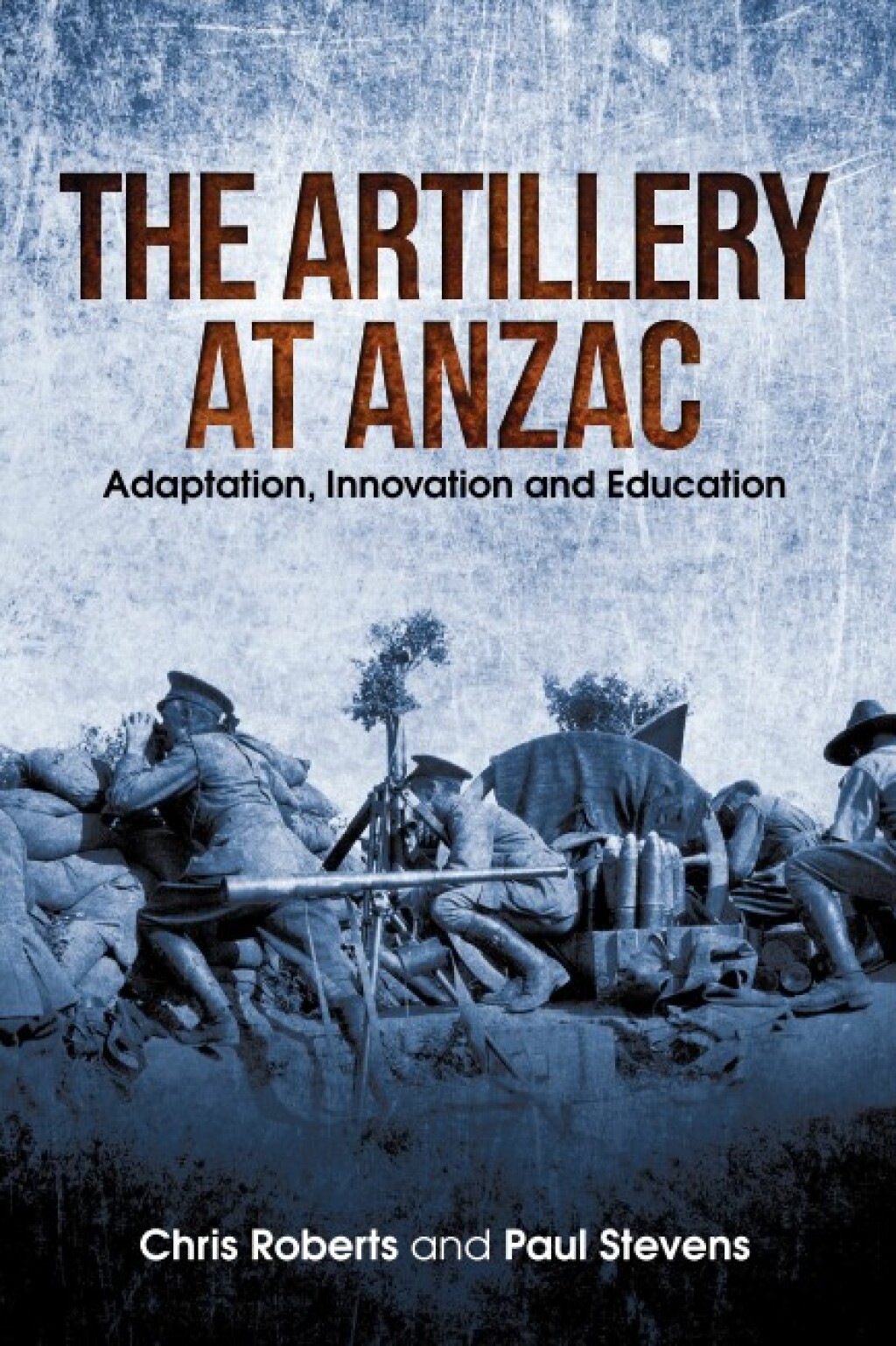 Artillery at Anzac Adaptation, Innovation and Education