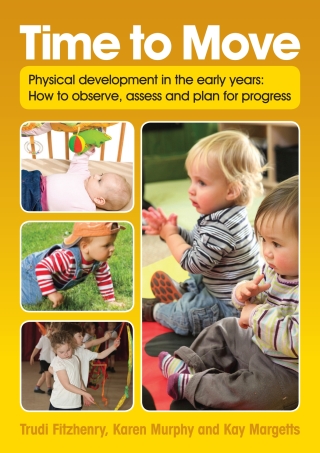 Cover image: Time to Move: Physical development in the early years: how to observe, assess and plan for progress 1st edition 9781925145229