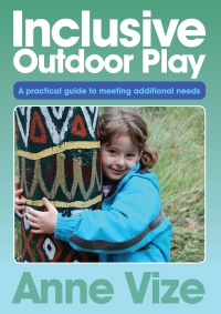 Titelbild: Inclusive Outdoor Play: A practical guide to meeting additional needs 1st edition 9781921613715