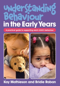 Immagine di copertina: Understanding Behaviour in the Early Years: A practical guide to supporting each child's behaviour in the early years setting 1st edition 9781921613692
