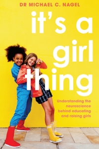 Omslagafbeelding: It's a Girl Thing: Understanding the Neuroscience Behind Educating and Raising Girls 2nd edition 9781922607089