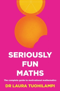 Cover image: Seriously Fun Maths: The complete guide to motivational mathematics 1st edition 9781922607225