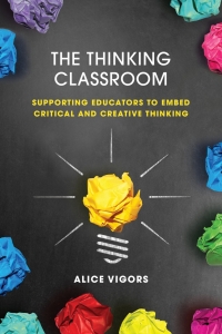 Imagen de portada: The Thinking Classroom: Supporting Educators to Embed Critical and Creative Thinking 1st edition 9781922607348