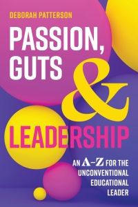 Omslagafbeelding: Passion, Guts and Leadership: An A-Z for the Unconventional Educational Leader 1st edition 9781922607362