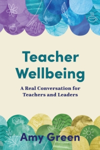 Cover image: Teacher Wellbeing: A Real Conversation for Teachers and Leaders 1st edition 9781922607386