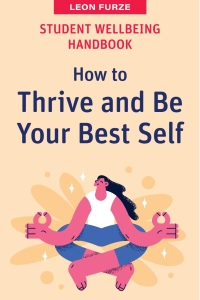 Cover image: Student Wellbeing Handbook: How to Thrive and Be Your Best Self 1st edition 9781922607607