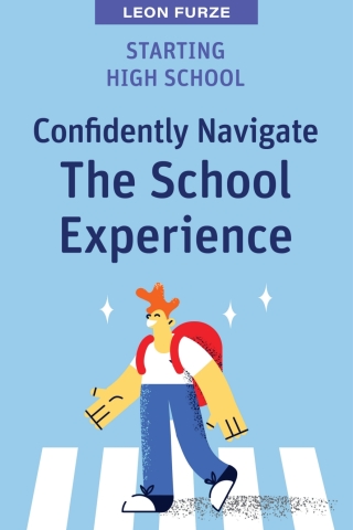 Titelbild: Starting High School: Confidently Navigate the School Experience 1st edition 9781922607621