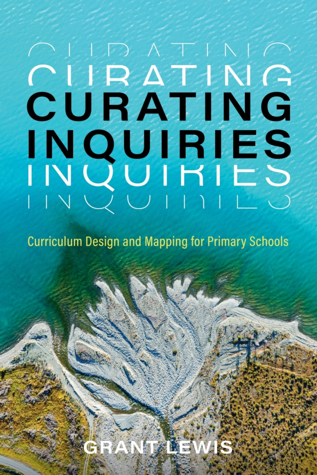 Curating Inquiries: Curriculum design and mapping for primary schools 1st Edition