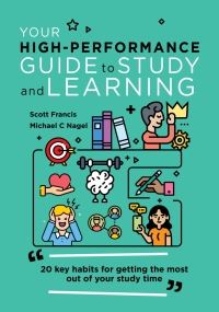 Titelbild: Your High-Performance Guide to Study and Learning
20 Key Habits for Getting the Most Out of Your Study Time 1st edition 9781922607966