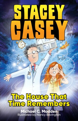 Cover image: Stacey Casey and the House that Time Remembers 9781922615886