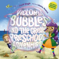 Titelbild: Victoria Bubbles and the Great Preschool Adventure 9781925839005