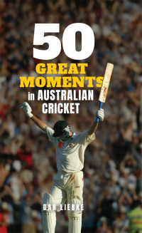 Cover image: 50 Great Moments in Australian Cricket 9781922626073